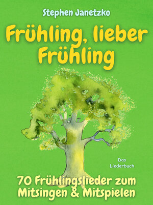 cover image of Frühling, lieber Frühling--70 Frühlingslieder zum Mitsingen & Mitspielen